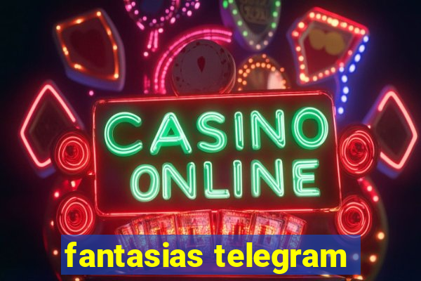 fantasias telegram